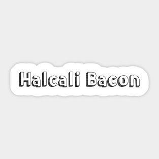 Halcali Bacon // Typography Design Sticker